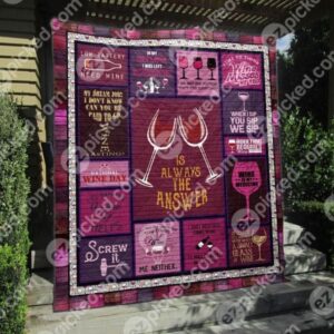 Wine Is Always The Answer Quilt Blanket Py68  Quilt